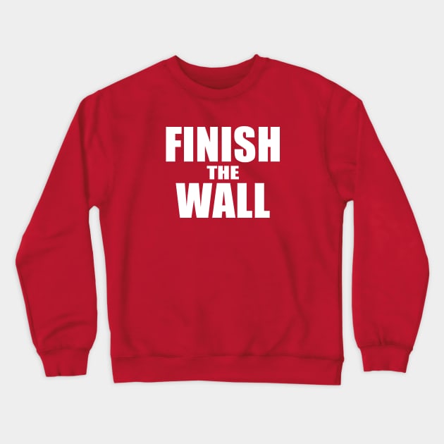 Finish The Wall Crewneck Sweatshirt by Etopix